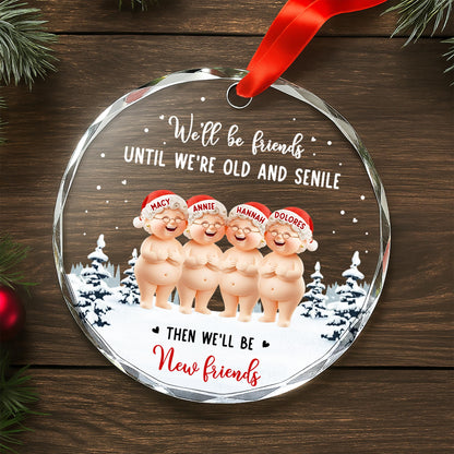 We'll Be Friends Until We're Old And Friends Ornament