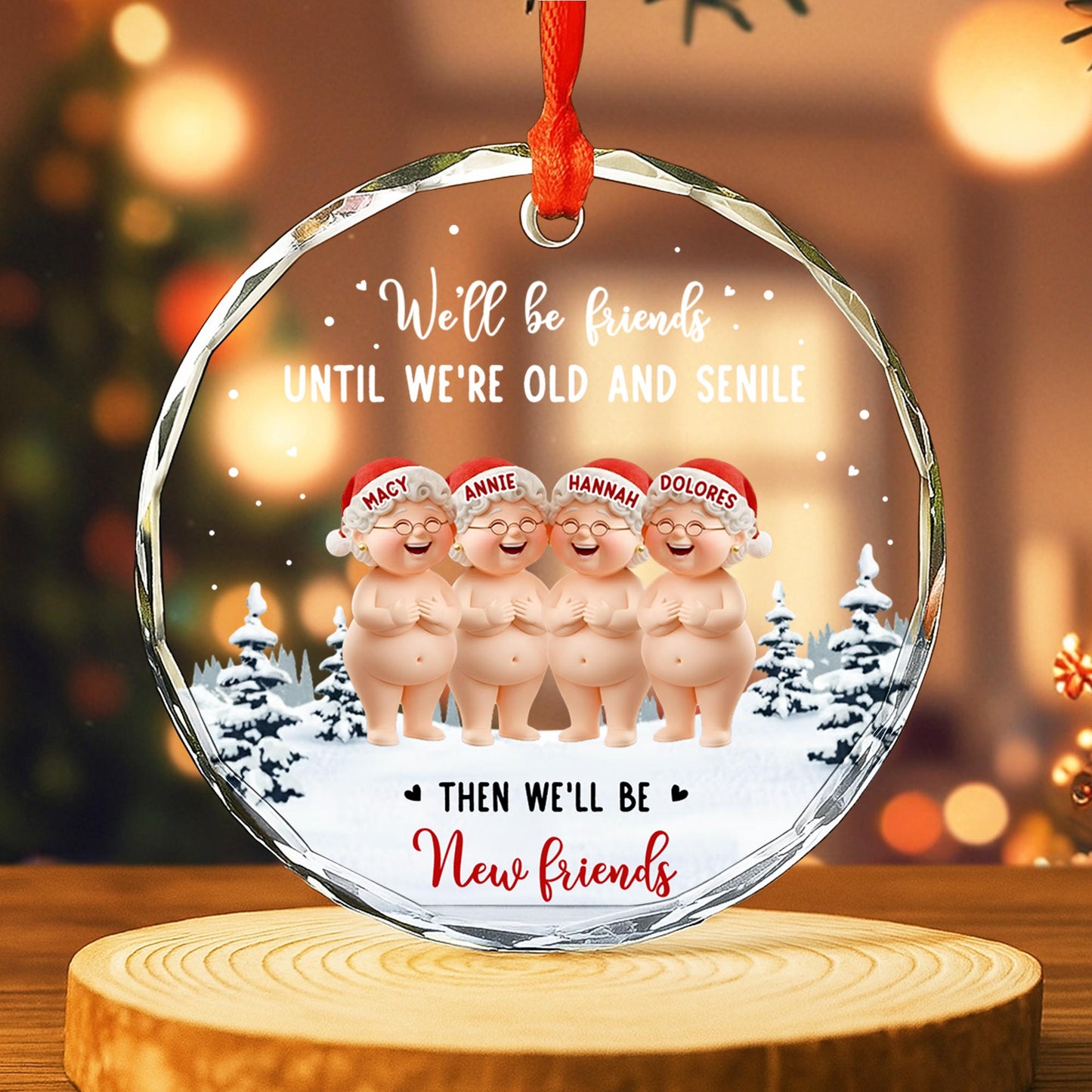 We'll Be Friends Until We're Old And Friends Ornament