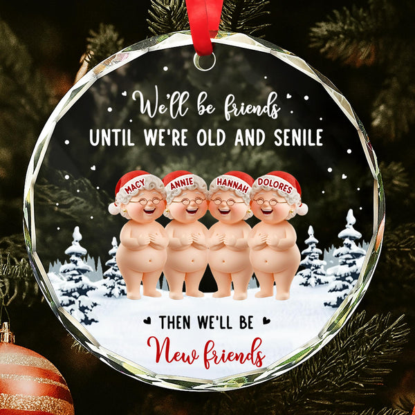 We'll Be Friends Until We're Old And Friends Ornament