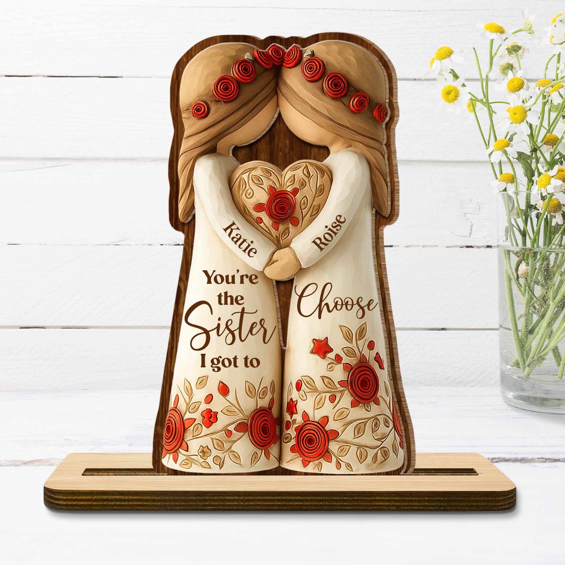 You're The Sister I Got To Choose With Roses And Heart