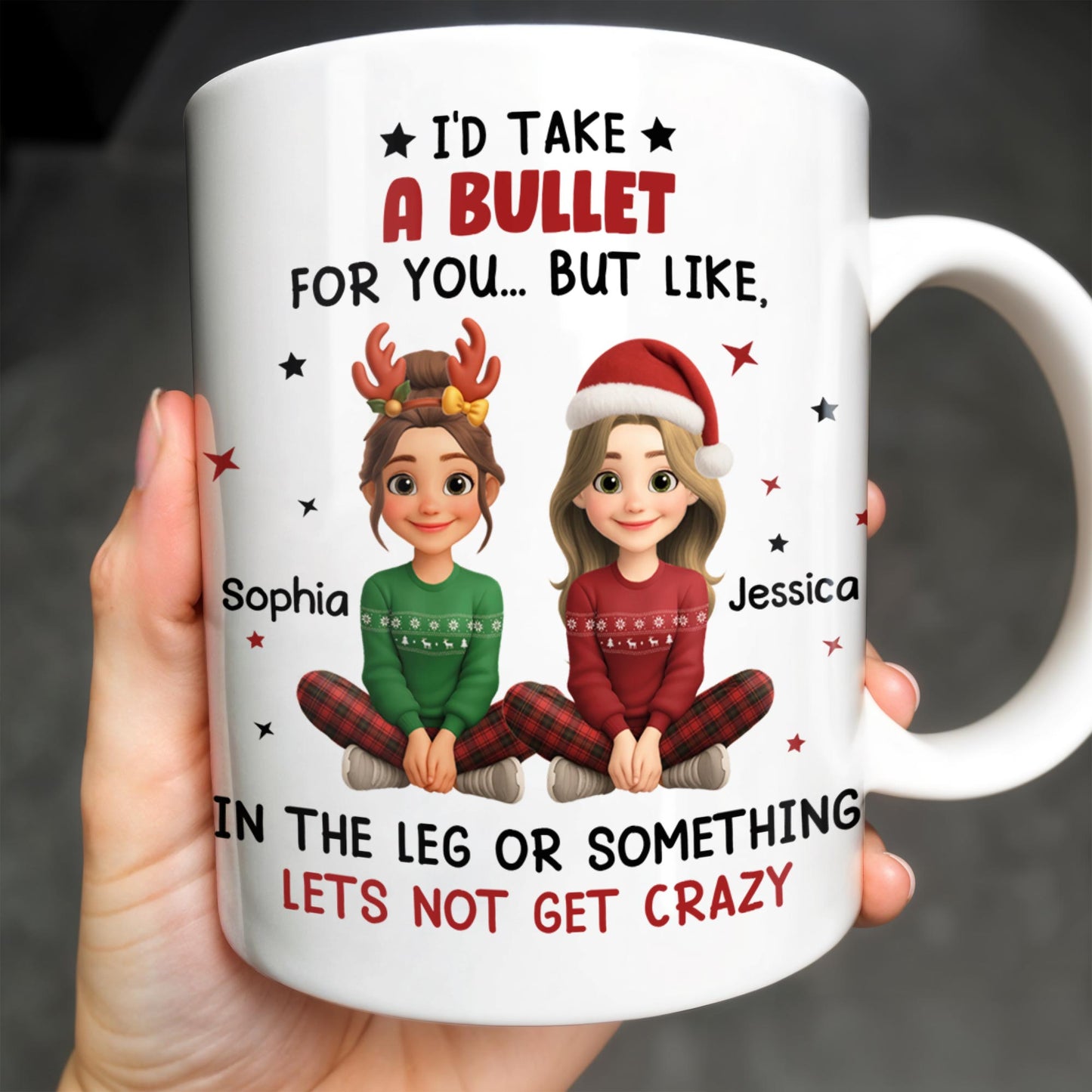 I'd Take A Bullet For You, But Let's Not Get Crazy, Christmas Theme