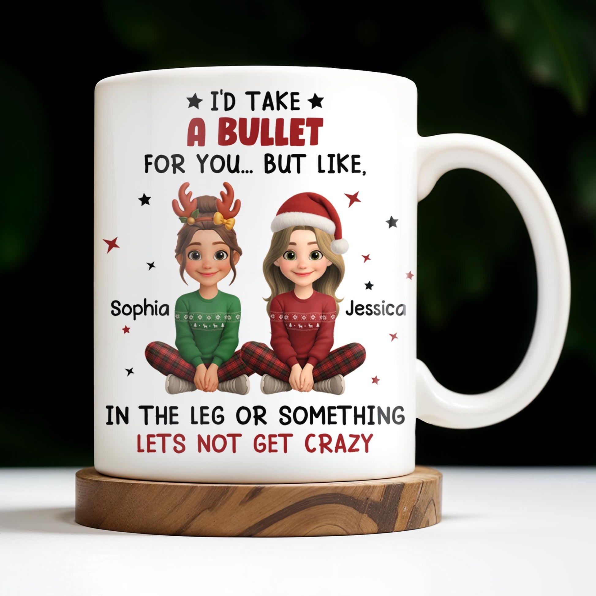 I'd Take A Bullet For You, But Let's Not Get Crazy, Christmas Theme