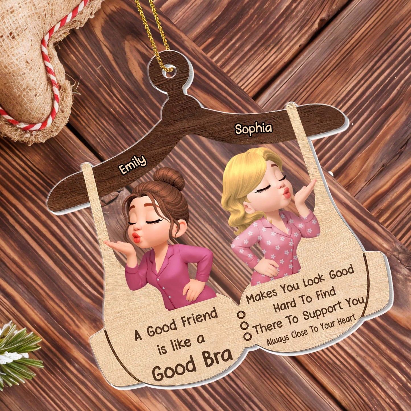 A Good Friend Like a Good Bra, For Besties