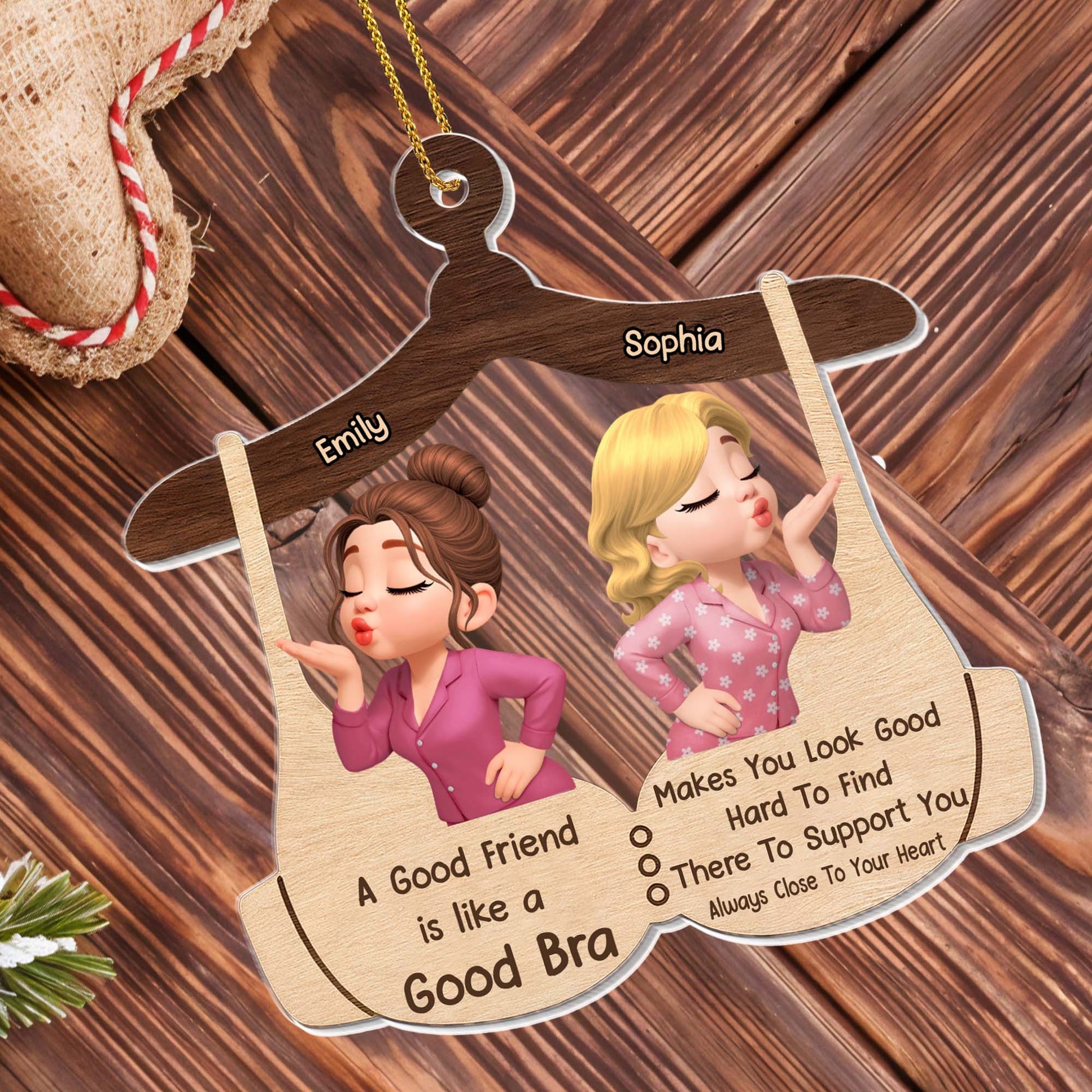A Good Friend Like a Good Bra, For Besties