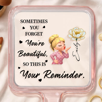 Sometimes You Forget You're Beautiful Reminder