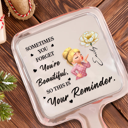 Sometimes You Forget You're Beautiful Reminder