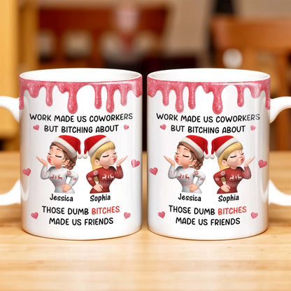 Work Made Us Coworkers But Bonding About Those Dumb Bi****es Made Us Friends