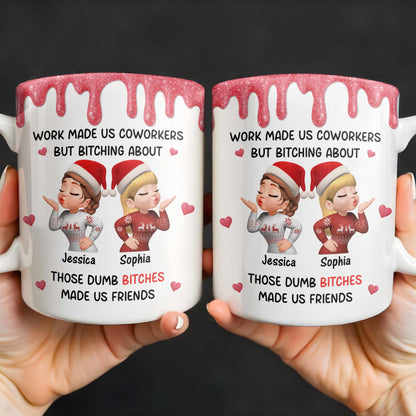 Work Made Us Coworkers But Bonding About Those Dumb Bi****es Made Us Friends