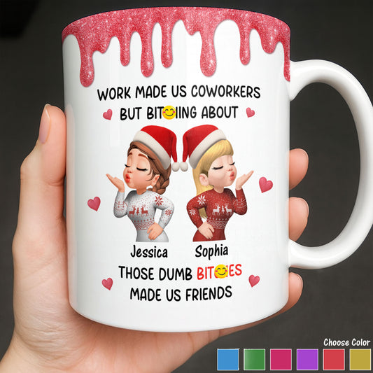 Work Made Us Coworkers But Bonding About Those Dumb Bi****es Made Us Friends - Personalized Custom Coffee Mug - BST475_MG