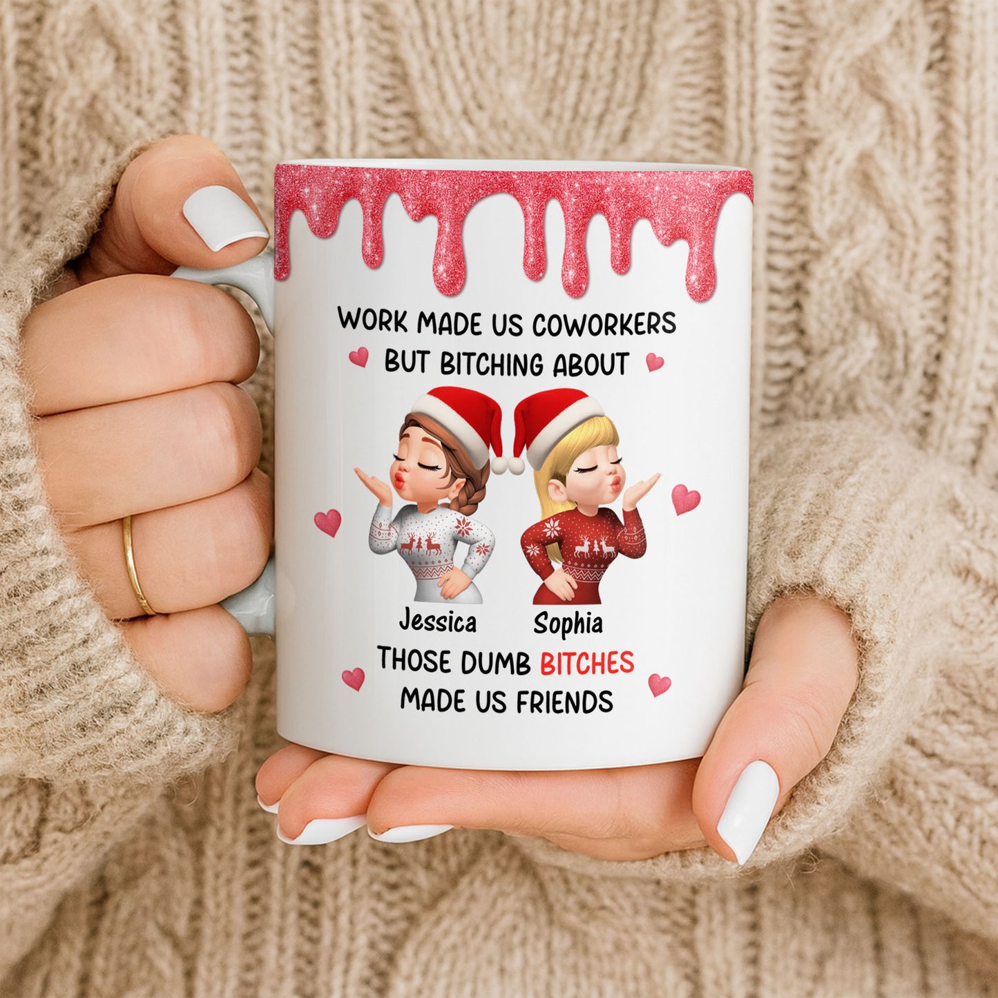 Work Made Us Coworkers But Bonding About Those Dumb Bi****es Made Us Friends - Personalized Custom Coffee Mug - BST475_MG