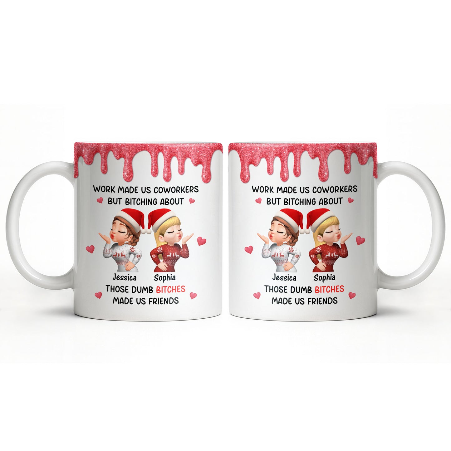 Work Made Us Coworkers But Bonding About Those Dumb Bi****es Made Us Friends - Personalized Custom Coffee Mug - BST475_MG