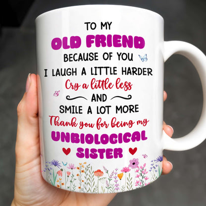 To My Old Friend Thank You For Being My Unbiological Sister