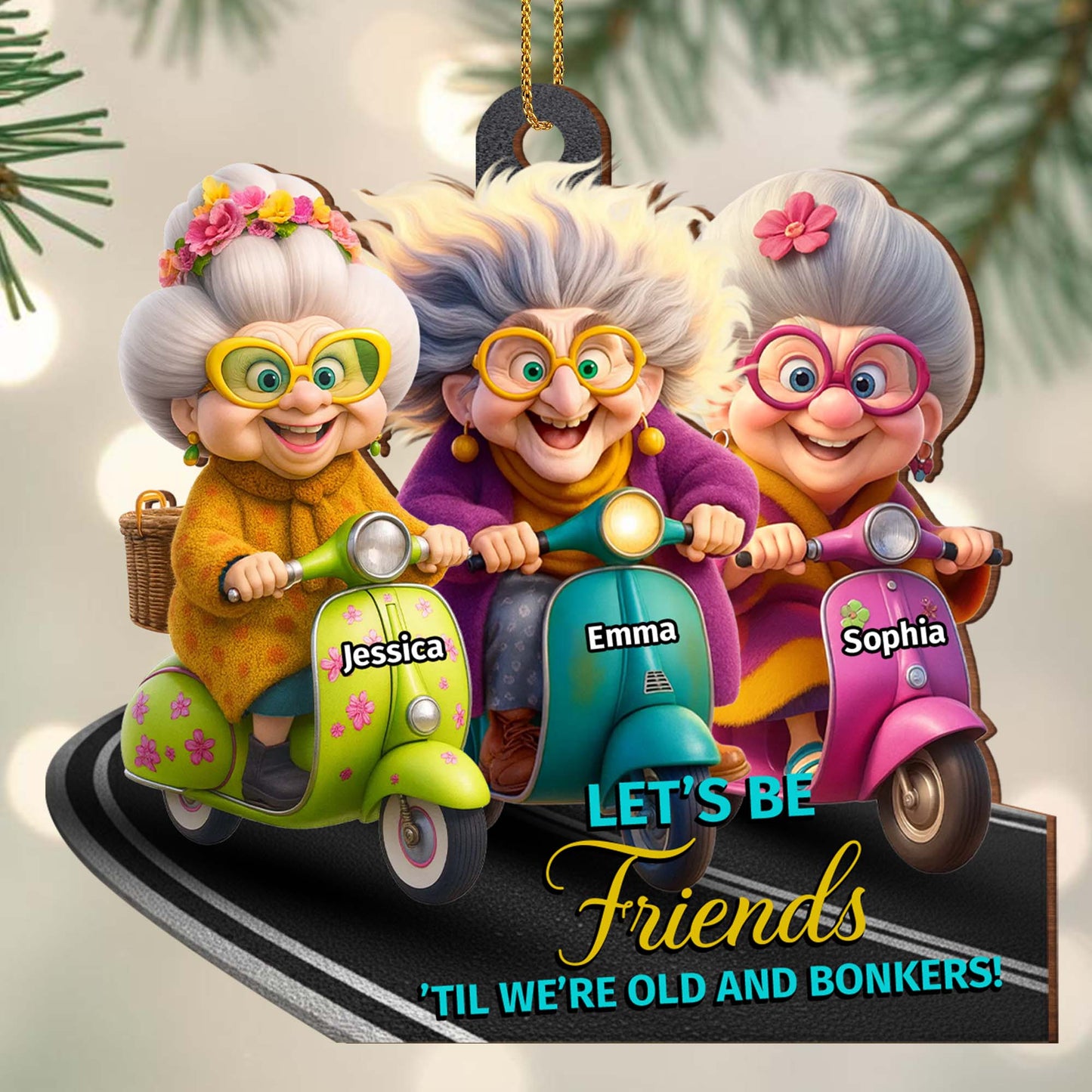 Let’s Be Friends 'Til We’re Old And Bonkers, Scooters And Friends - Personalized Custom Wood Ornament, Custom Shaped - BST479_WDO