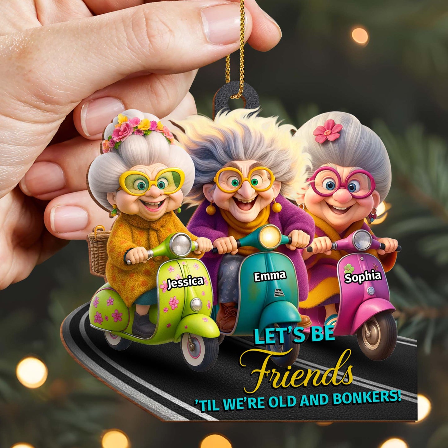 Let’s Be Friends 'Til We’re Old And Bonkers, Scooters And Friends - Personalized Custom Wood Ornament, Custom Shaped - BST479_WDO