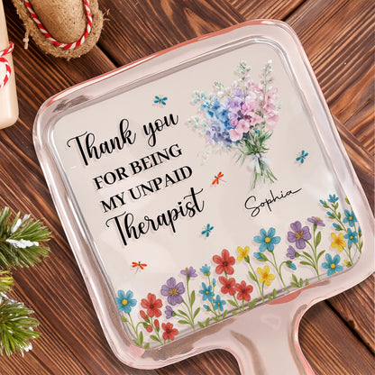 Thank You For Being My Unpaid Therapist, Flowers