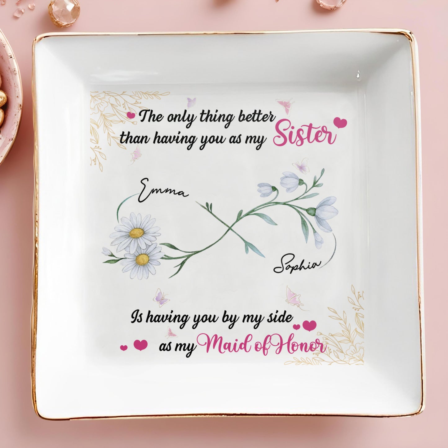 Better Than A Sister, Maid Of Honor Dish With Flowers