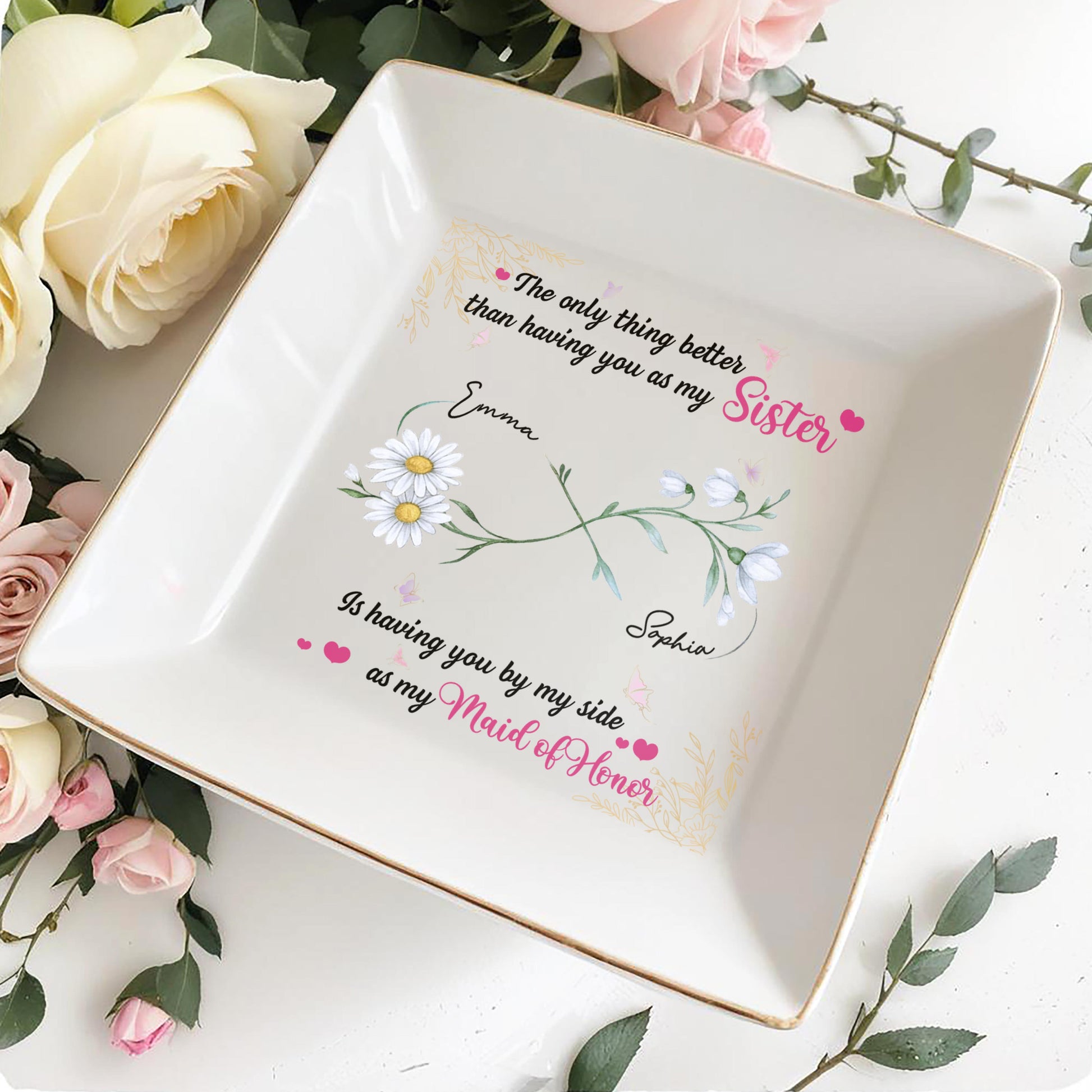 Better Than A Sister, Maid Of Honor Dish With Flowers