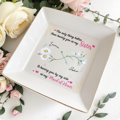 Better Than A Sister, Maid Of Honor Dish With Flowers