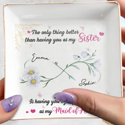 Better Than A Sister, Maid Of Honor Dish With Flowers