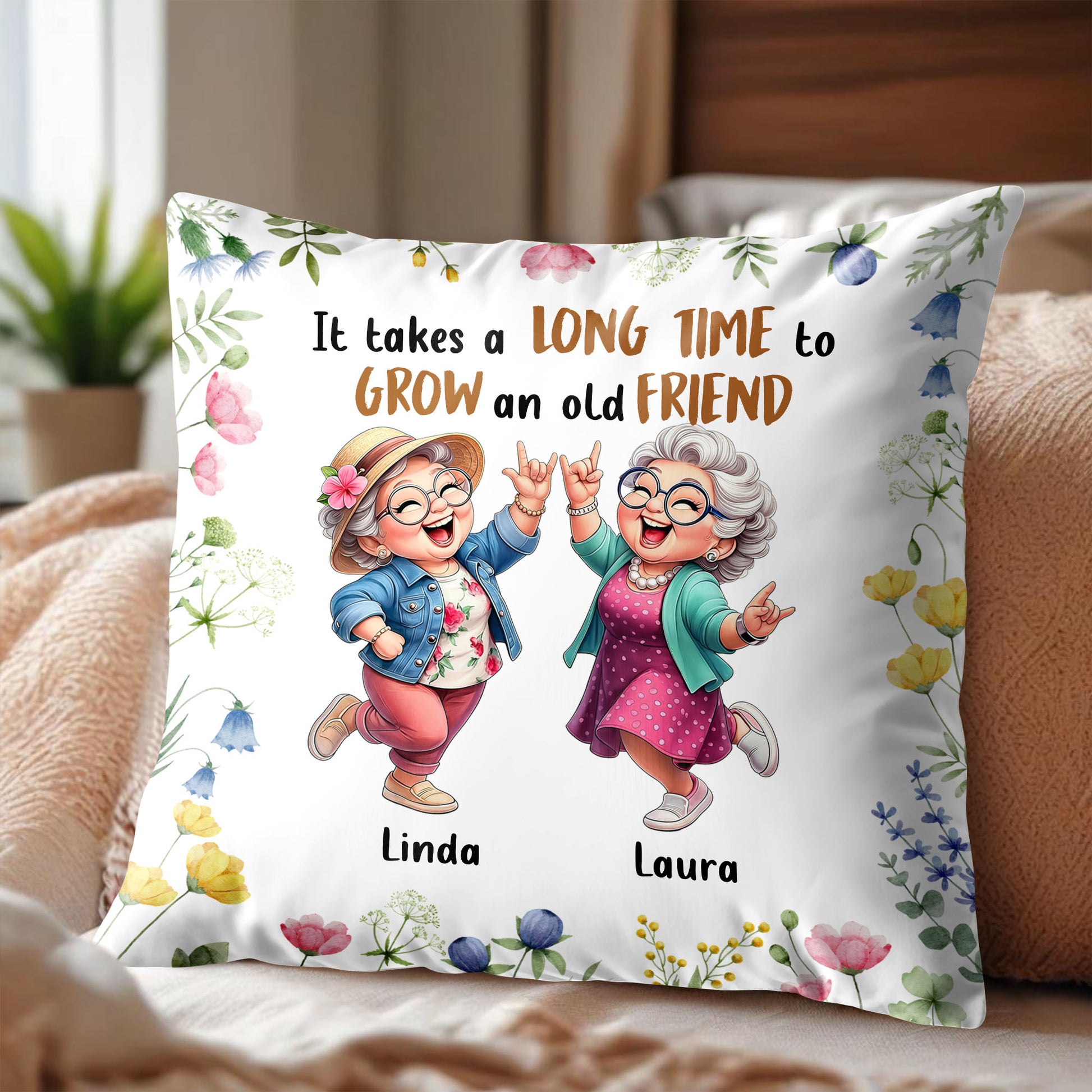 It Takes A Long Time To Grow An Old Friend With Flowers