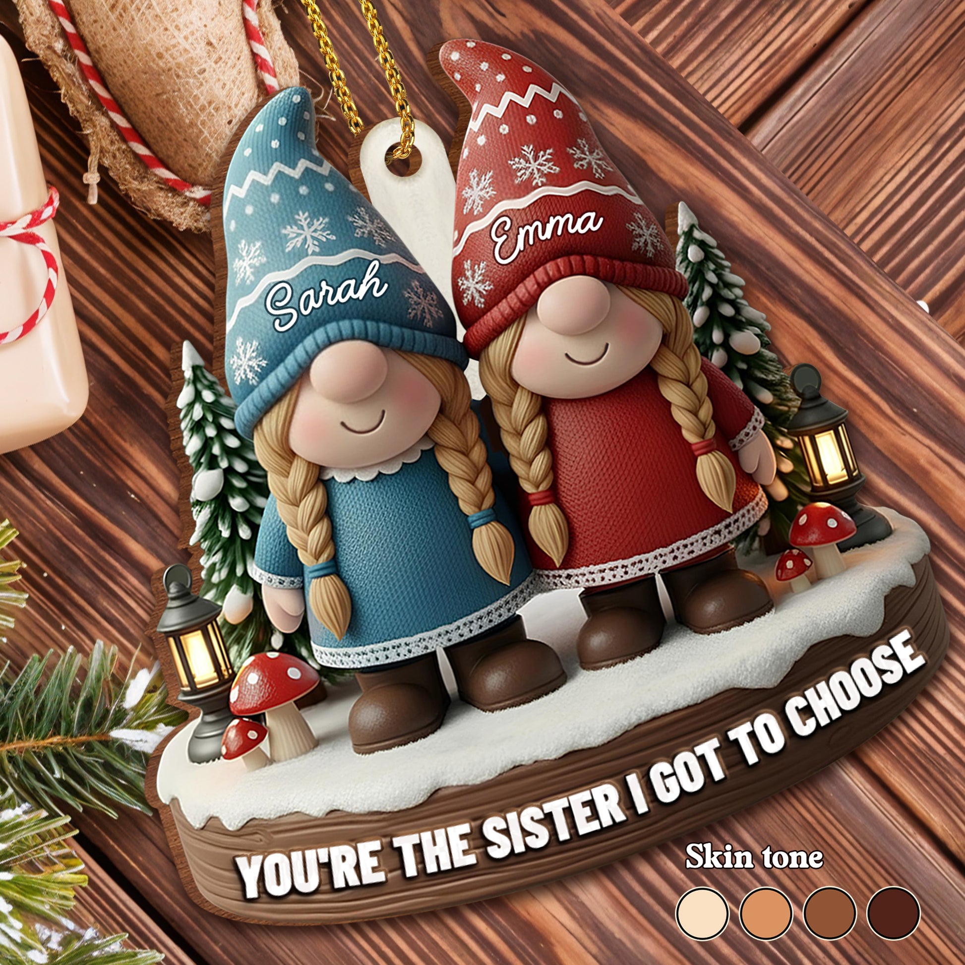 You're The Sister I Got To Choose, Featuring Gnomes And Snowflakes