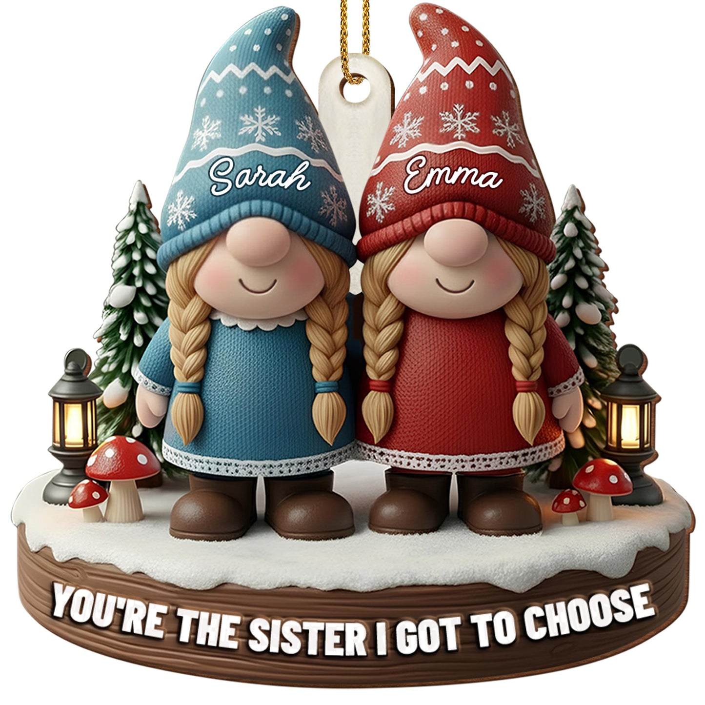 You're The Sister I Got To Choose, Featuring Gnomes And Snowflakes