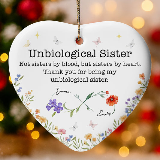Unbiological Sister, Thank You For Being My Sister - Personalized Custom Ceramic Ornament With Heart Shape - BST509_HCE