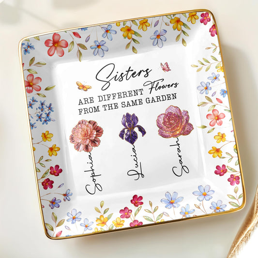 Sisters Are Different Flowers From The Same Garden - Personalized Custom Jewelry Dish, Ceramic Dish, Square Shape - BST510_SCRF