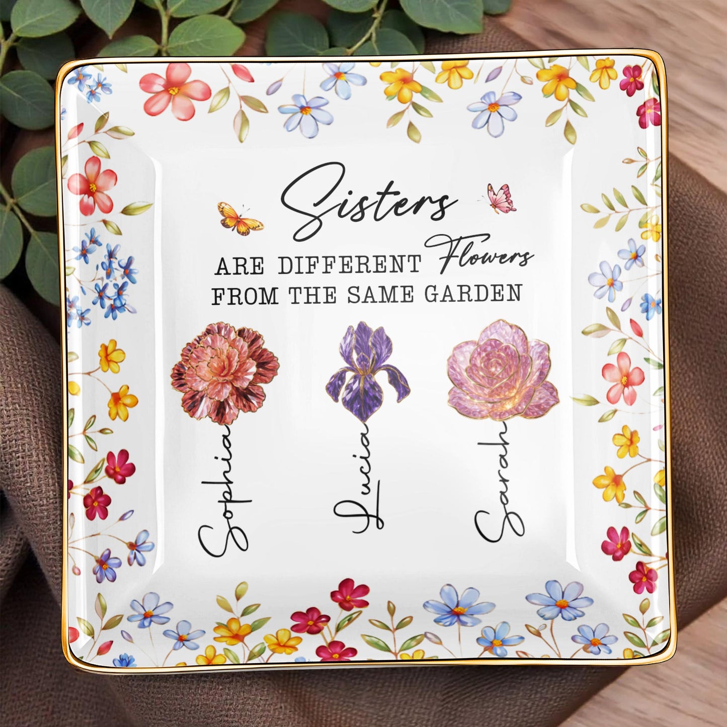 Sisters Are Different Flowers From The Same Garden - Personalized Custom Jewelry Dish, Ceramic Dish, Square Shape - BST510_SCRF