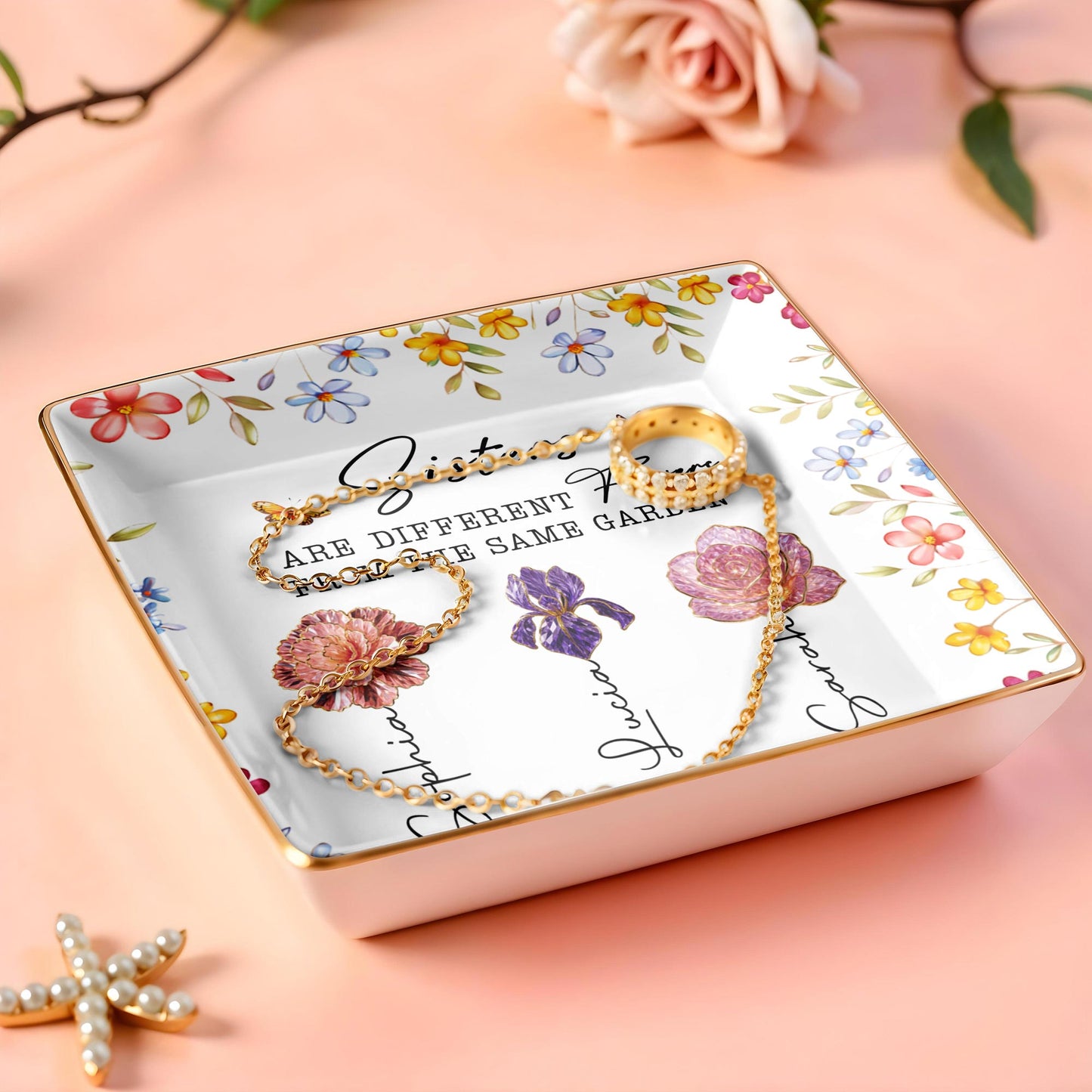 Sisters Are Different Flowers From The Same Garden - Personalized Custom Jewelry Dish, Ceramic Dish, Square Shape - BST510_SCRF