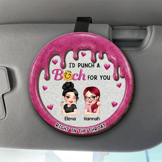 I'd Punch A B*tch For You, Right In The Throat - Personalized Custom Shaped Car Visor Clip - BST522_VIS