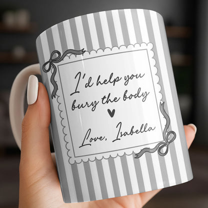 I'd Help You Bury The Body, Love Coffee Cup
