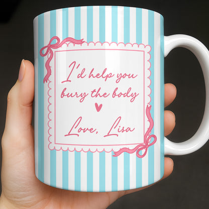 I'd Help You Bury The Body, Love Coffee Cup