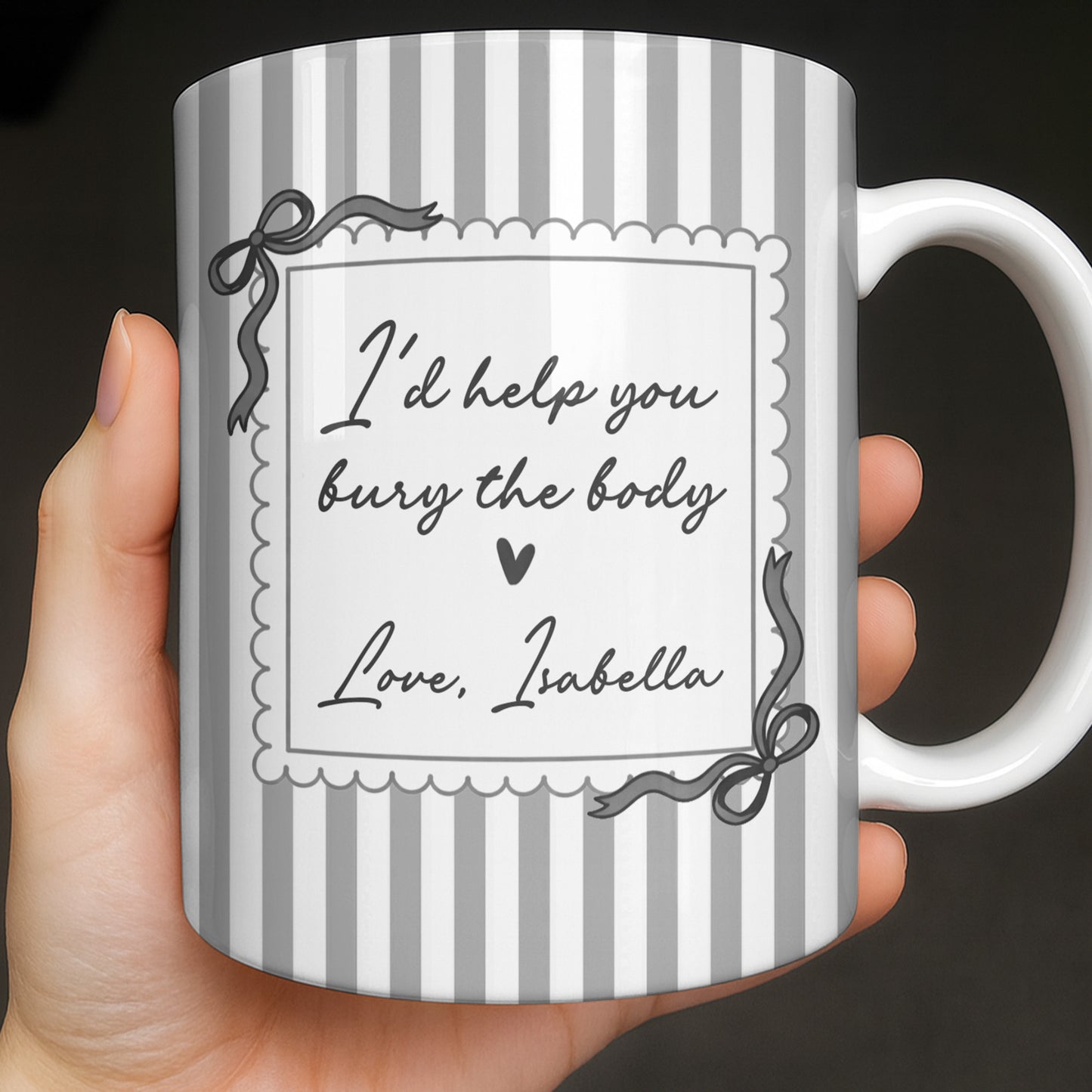 I'd Help You Bury The Body, Love Coffee Cup