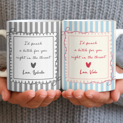 I'd Punch A B*tch For You Right In The Throat Heart Design