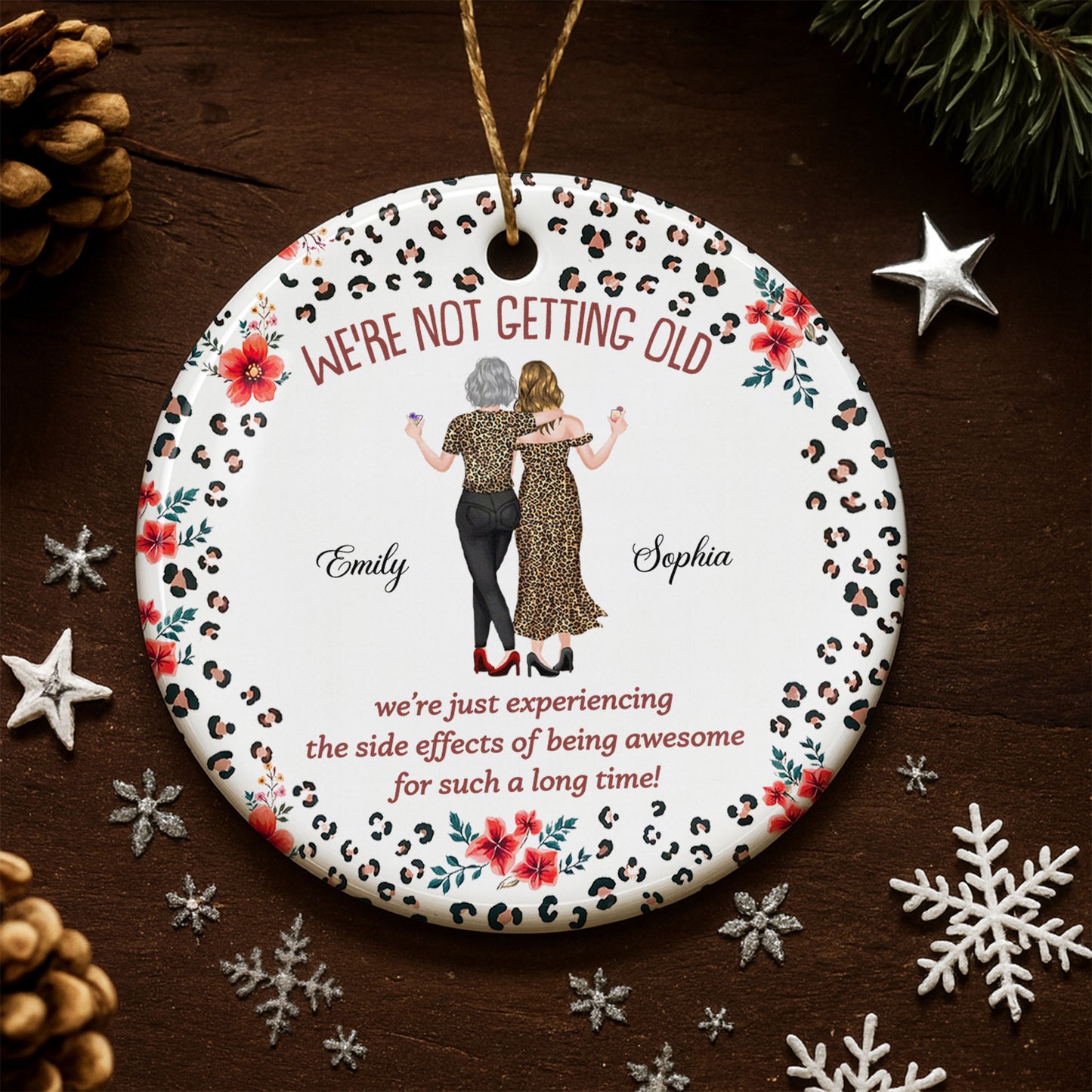 We're Not Getting Old Awesome Besties With Leopard Print And Flowers - Personalized Custom Ceramic Ornament With Round Shape - BST642_RCE