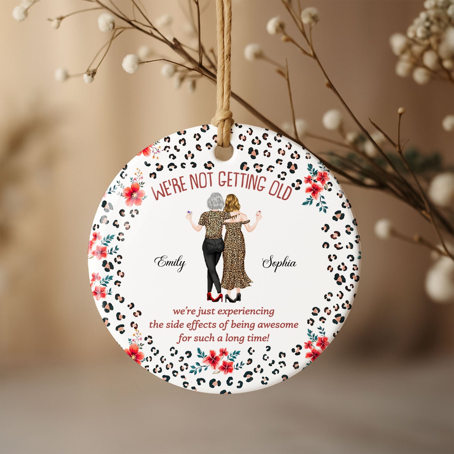 We're Not Getting Old Awesome Besties With Leopard Print And Flowers - Personalized Custom Ceramic Ornament With Round Shape - BST642_RCE