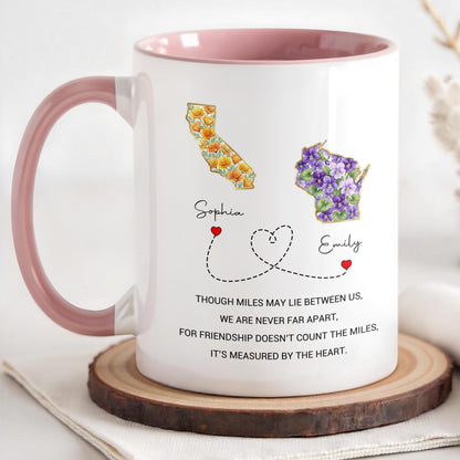 Though Miles May Lie Between Us Friendship Measured By The Heart Floral States - Personalized Custom Accent Mug - BST748_AMUG