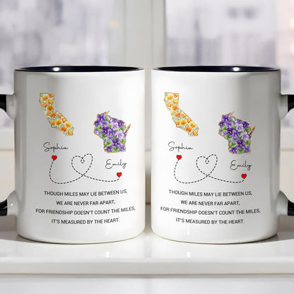 Though Miles May Lie Between Us Friendship Measured By The Heart Floral States - Personalized Custom Accent Mug - BST748_AMUG