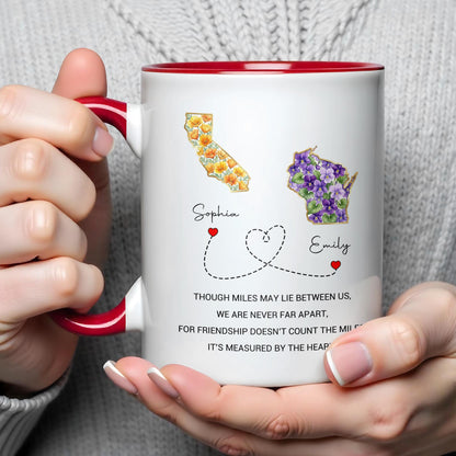 Though Miles May Lie Between Us Friendship Measured By The Heart Floral States - Personalized Custom Accent Mug - BST748_AMUG