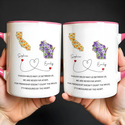 Though Miles May Lie Between Us Friendship Measured By The Heart Floral States - Personalized Custom Accent Mug - BST748_AMUG