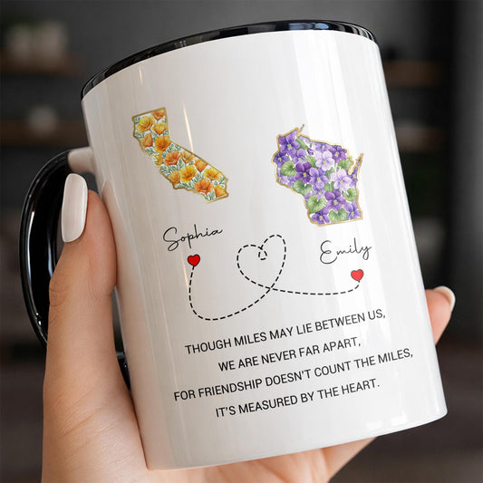 Though Miles May Lie Between Us Friendship Measured By The Heart Floral States - Personalized Custom Accent Mug - BST748_AMUG