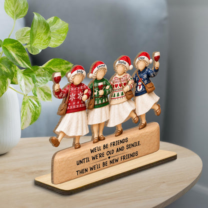 We'll Be Friends Until We're Old And Senile Besties Drinking Wine - Personalized Custom 2-Layer Wood Plaque With Flat Base - BST815_WPLA