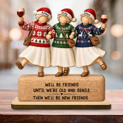 We'll Be Friends Until We're Old And Senile Besties Drinking Wine - Personalized Custom 2-Layer Wood Plaque With Flat Base - BST815_WPLA