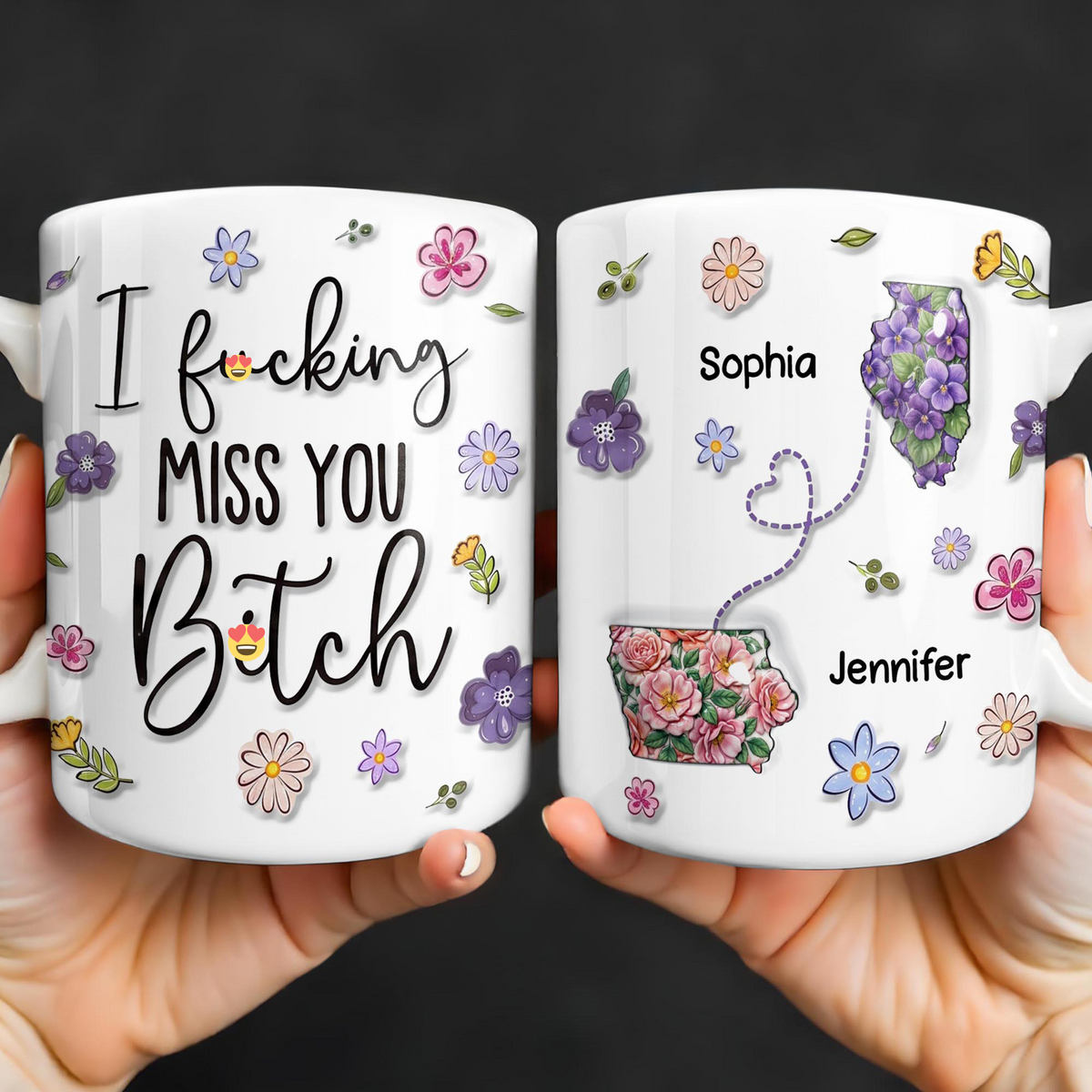 I Effing Miss You B*tch Long Distance States And Flowers - Personalized Custom Coffee Mug - BST851_MG