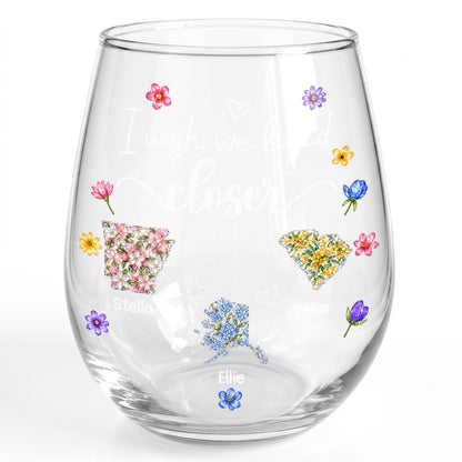 I Wish We Lived Closer Floral States And Hearts Art - Personalized Stemless Wine Glass - BST934_WIGL