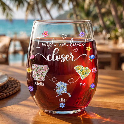 I Wish We Lived Closer Floral States And Hearts Art - Personalized Stemless Wine Glass - BST934_WIGL