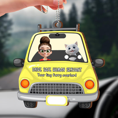 Drive Safe Human Servant Your Tiny Furry Overlord - Personalized Custom Wood Ornament, Car Hanging Ornament - CAT019_WCA