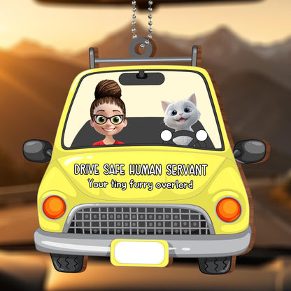 Drive Safe Human Servant Your Tiny Furry Overlord - Personalized Custom Wood Ornament, Car Hanging Ornament - CAT019_WCA