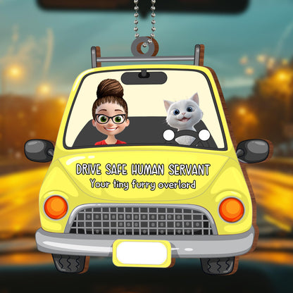 Drive Safe Human Servant Your Tiny Furry Overlord - Personalized Custom Wood Ornament, Car Hanging Ornament - CAT019_WCA